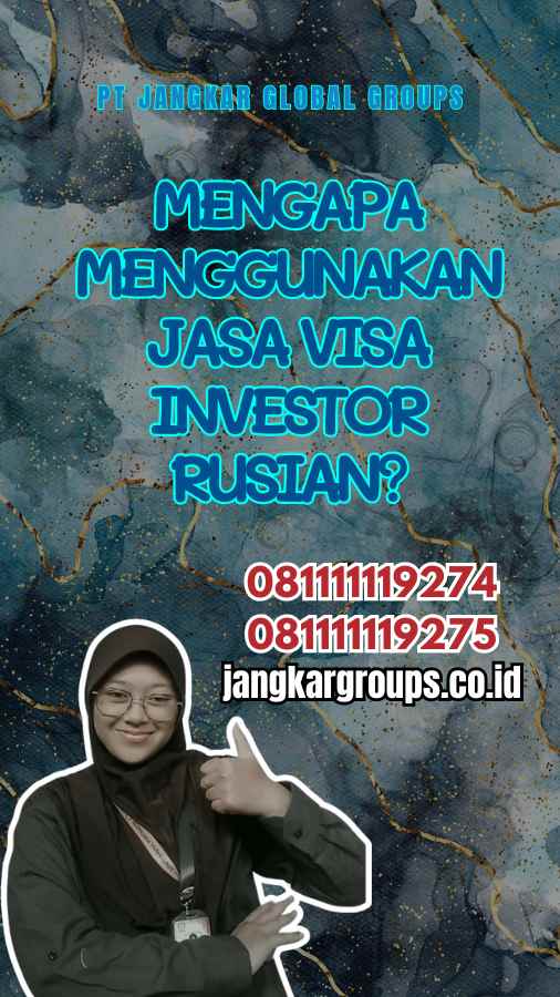 Mengapa Menggunakan Jasa Visa Investor Rusian?