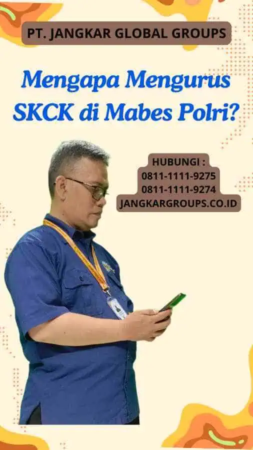 Mengapa Mengurus SKCK di Mabes Polri