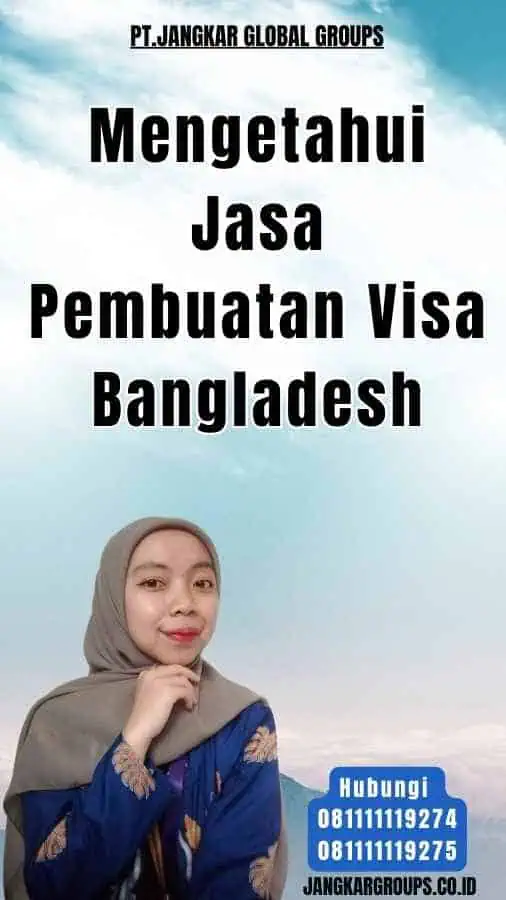 Mengetahui Jasa Pembuatan Visa Bangladesh