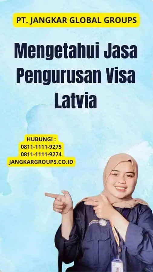 Mengetahui Jasa Pengurusan Visa Latvia