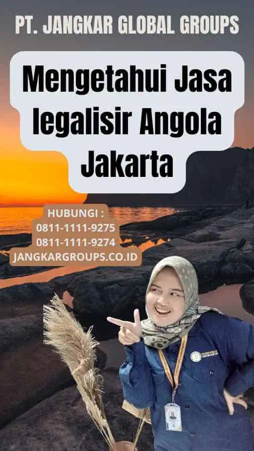 Mengetahui Jasa legalisir Angola Jakarta