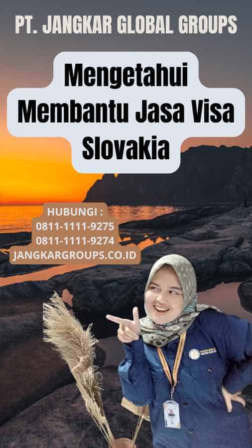 Mengetahui Membantu Jasa Visa Slovakia