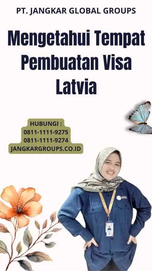 Mengetahui Tempat Pembuatan Visa Latvia