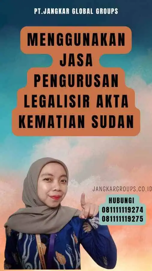 Menggunakan Jasa Pengurusan Legalisir Akta Kematian Sudan