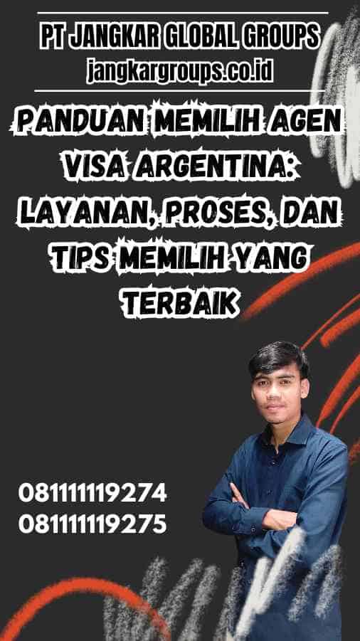 Panduan Memilih Agen Visa Argentina: Layanan, Proses, dan Tips Memilih yang Terbaik