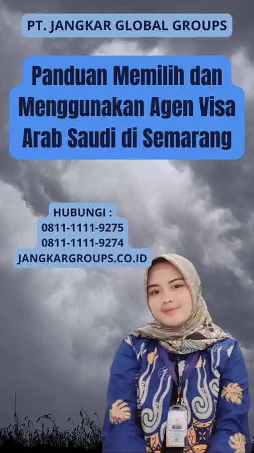 Panduan Memilih dan Menggunakan Agen Visa Arab Saudi di Semarang