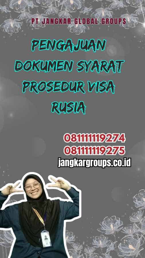 Pengajuan Dokumen Syarat Prosedur Visa Rusia