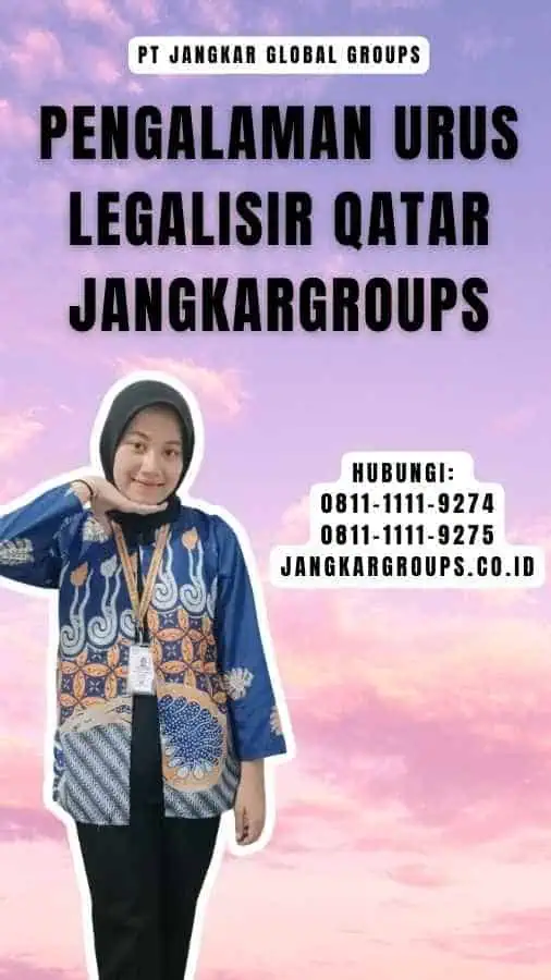 Pengalaman Urus Legalisir Qatar Jangkargroups