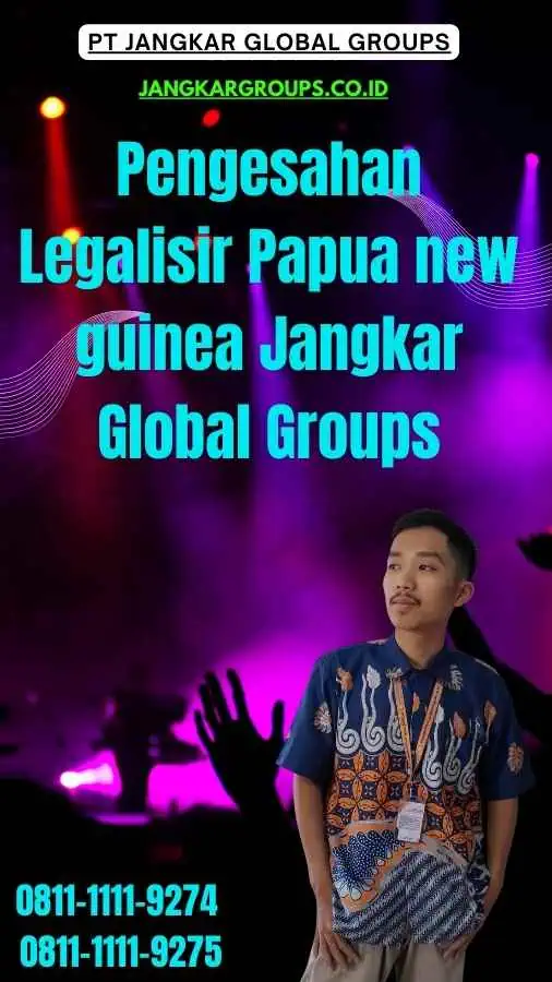 Pengesahan Legalisir Papua new guinea Jangkar Global Groups