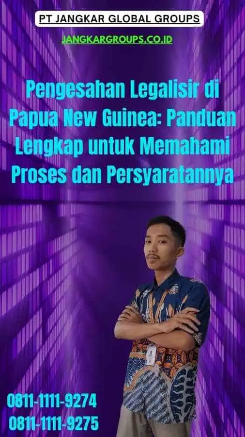 Pengesahan Legalisir di Papua New Guinea Panduan Lengkap untuk Memahami Proses dan Persyaratannya