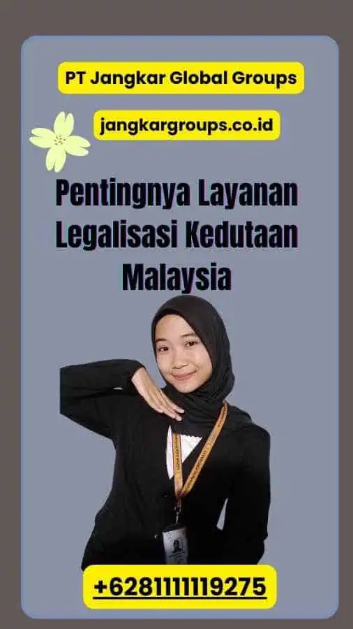 Pentingnya Layanan Legalisasi Kedutaan Malaysia