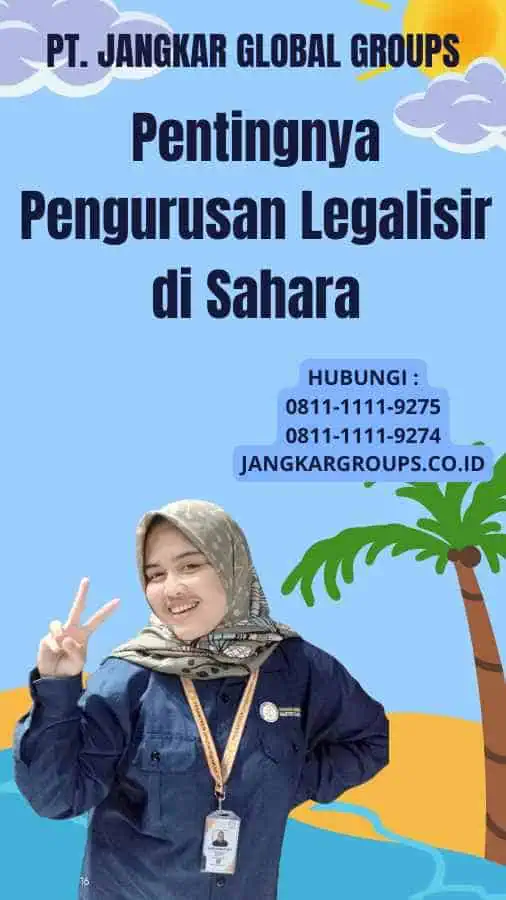 Pentingnya Pengurusan Legalisir di Sahara