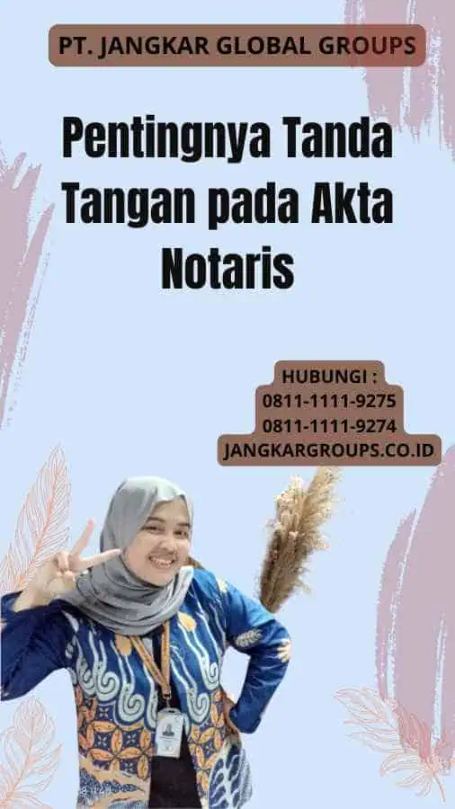 Pentingnya Tanda Tangan pada Akta Notaris