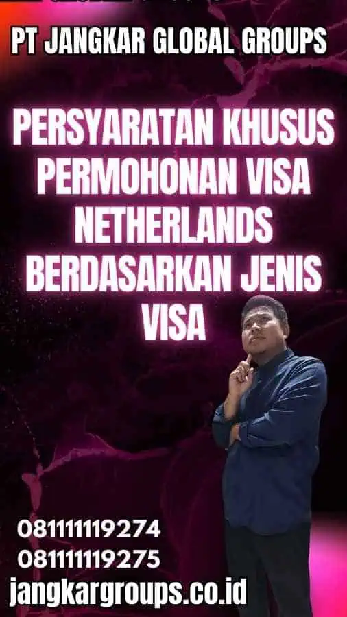 Persyaratan Khusus Permohonan Visa Netherlands Berdasarkan Jenis Visa