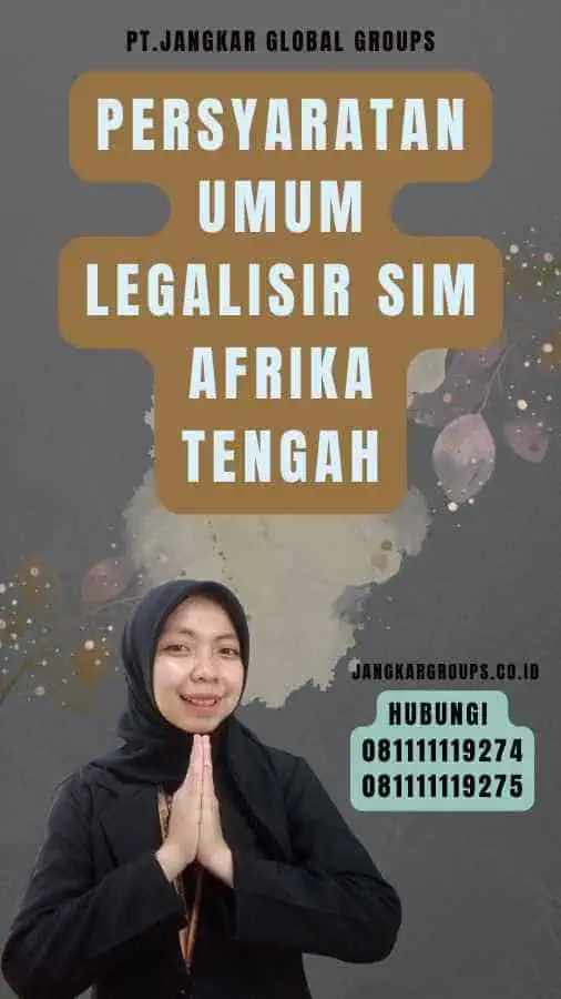 Persyaratan Umum Legalisir SIM Afrika Tengah