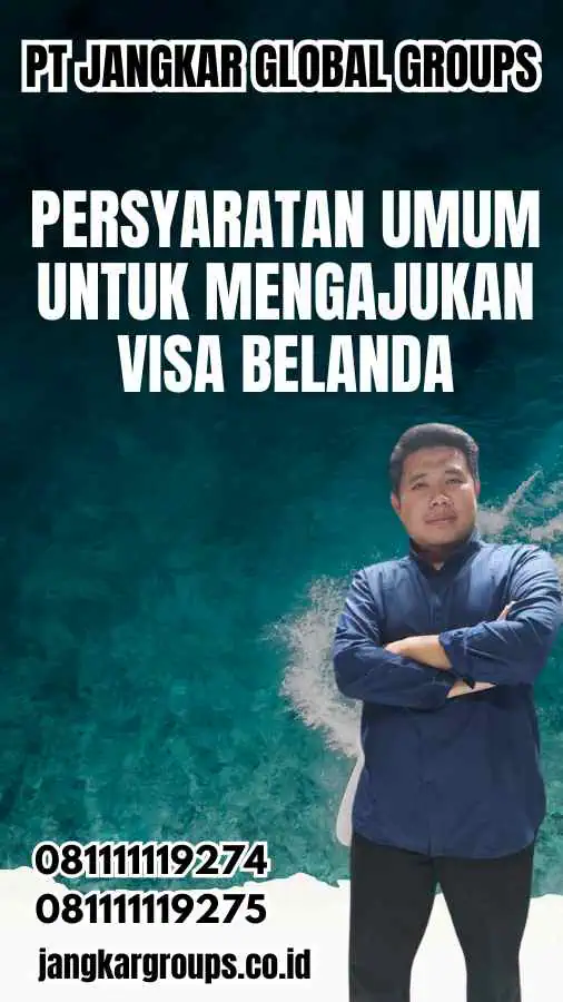 Persyaratan Umum untuk Mengajukan Visa Belanda - Informasi Visa Netherlands