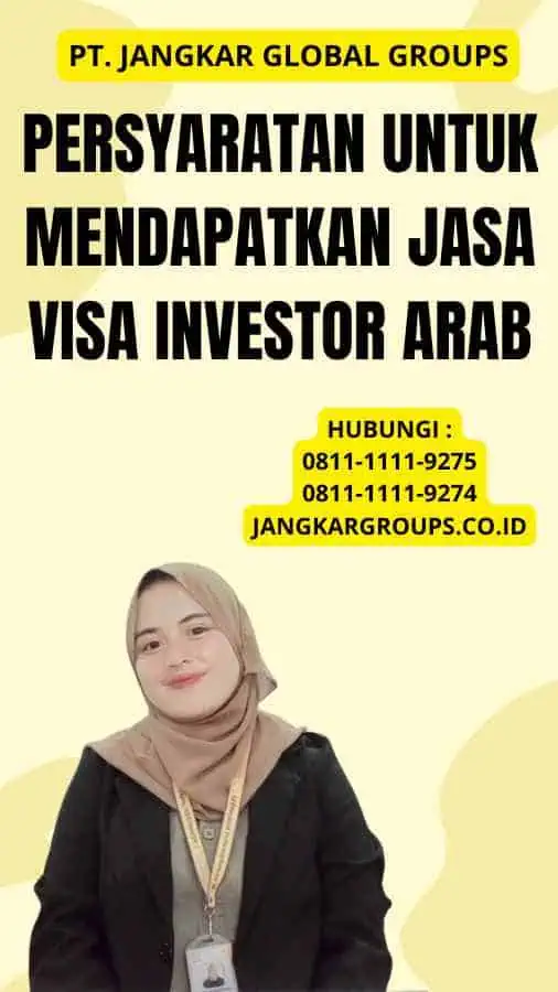 Persyaratan untuk Mendapatkan Jasa Visa Investor Arab