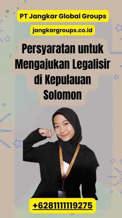 Persyaratan untuk Mengajukan Legalisir di Kepulauan Solomon