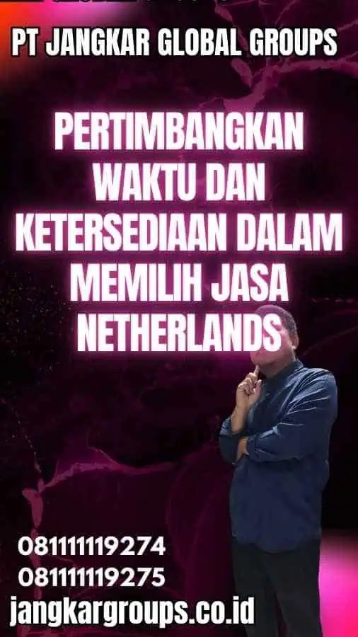 Pertimbangkan Waktu dan Ketersediaan dalam Memilih Jasa Netherlands