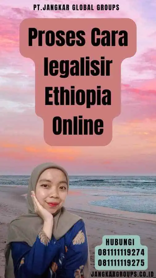 Proses Cara legalisir Ethiopia Online