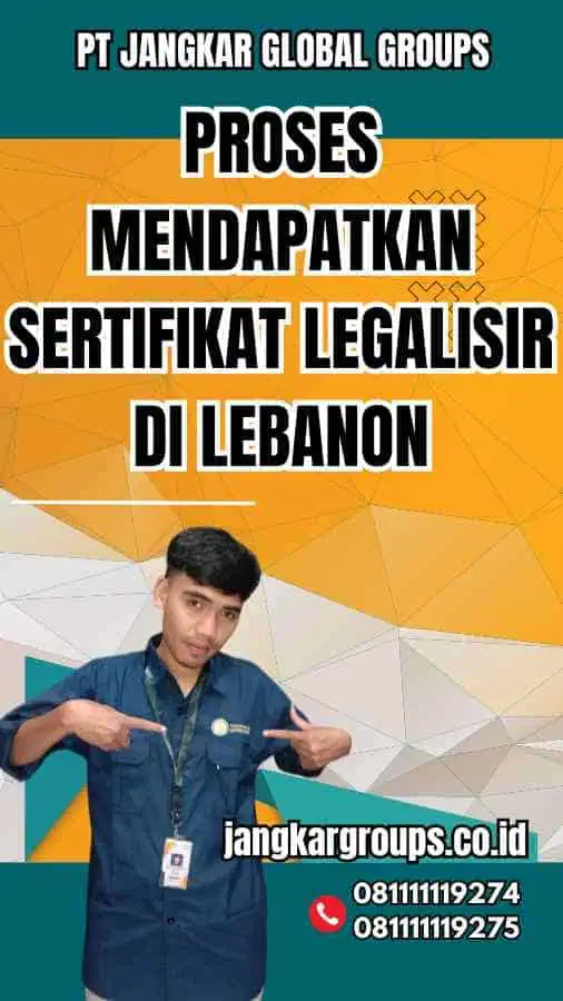 Proses Mendapatkan Sertifikat Legalisir di Lebanon