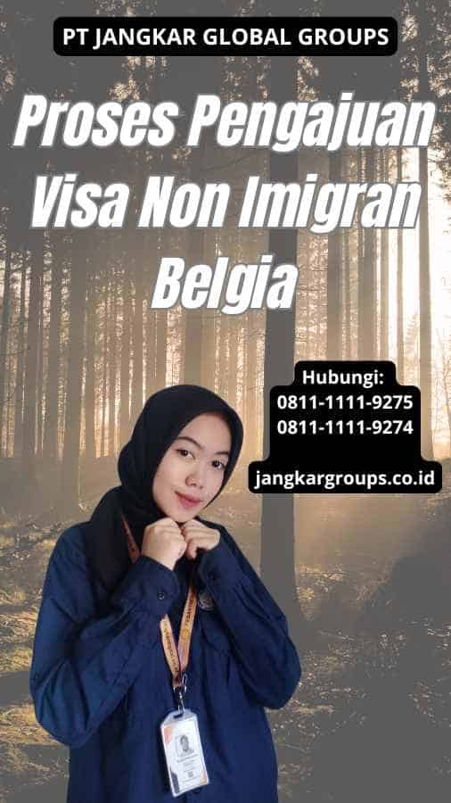 Proses Pengajuan Visa Non Imigran Belgia