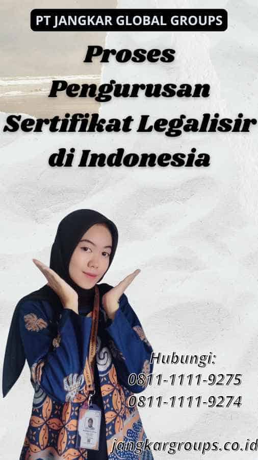 Proses Pengurusan Sertifikat Legalisir di Indonesia