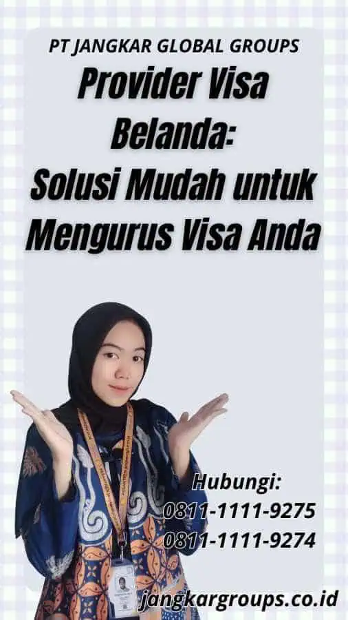 Provider Visa Belanda: Solusi Mudah untuk Mengurus Visa Anda