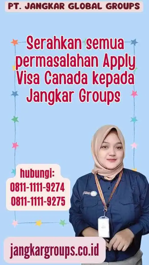 Serahkan semua permasalahan Apply Visa Canada kepada Jangkar Groups