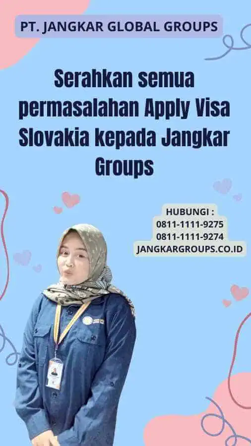 Serahkan semua permasalahan Apply Visa Slovakia kepada Jangkar Groups