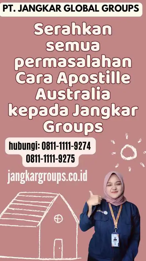 Serahkan semua permasalahan Cara Apostille Australia kepada Jangkar Groups