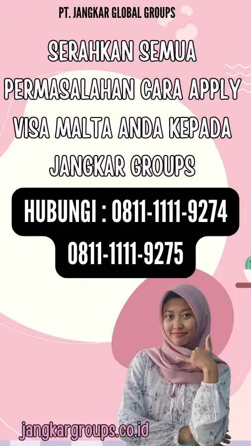 Serahkan semua permasalahan Cara Apply Visa Malta anda kepada Jangkar Groups