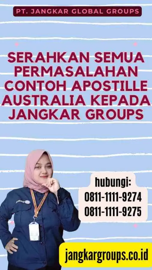 Serahkan semua permasalahan Contoh Apostille Australia kepada Jangkar Groups