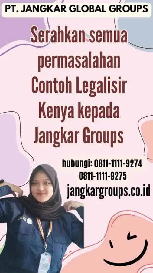 Serahkan semua permasalahan Contoh Legalisir Kenya kepada Jangkar Groups