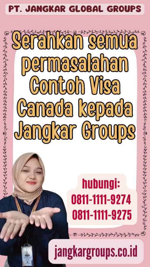 Serahkan semua permasalahan Contoh Visa Canada kepada Jangkar Groups