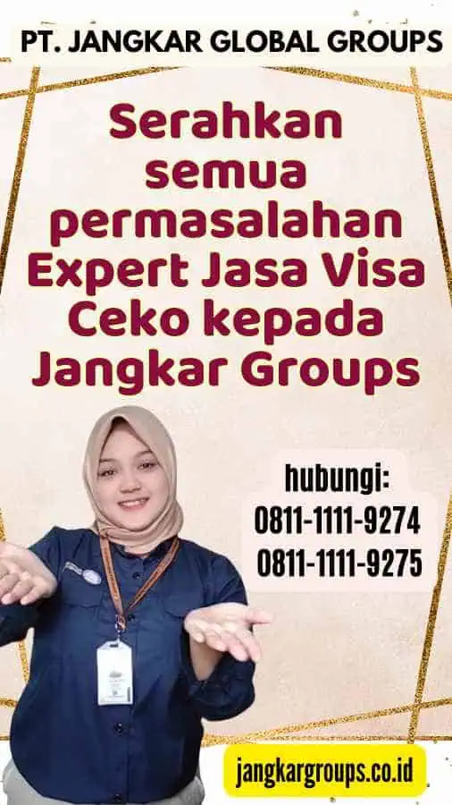 Serahkan semua permasalahan Expert Jasa Visa Ceko kepada Jangkar Groups