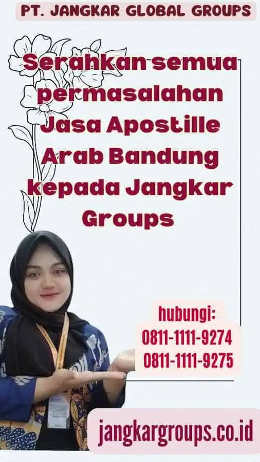 Serahkan semua permasalahan Jasa Apostille Arab Bandung kepada Jangkar Groups