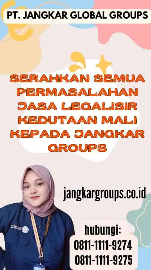 Serahkan semua permasalahan Jasa Legalisir Kedutaan Mali kepada Jangkar Groups