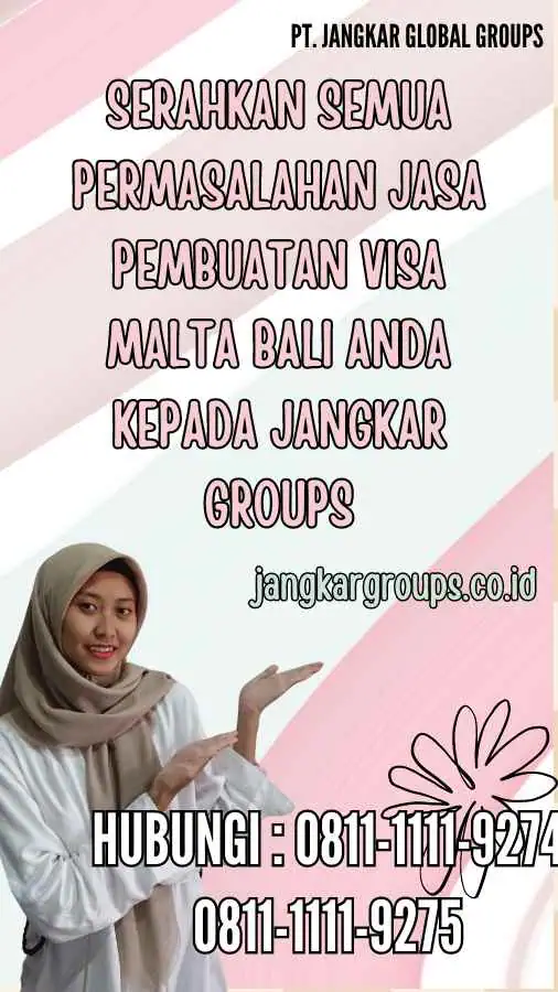 Serahkan semua permasalahan Jasa Pembuatan Visa Malta Bali anda kepada Jangkar Groups