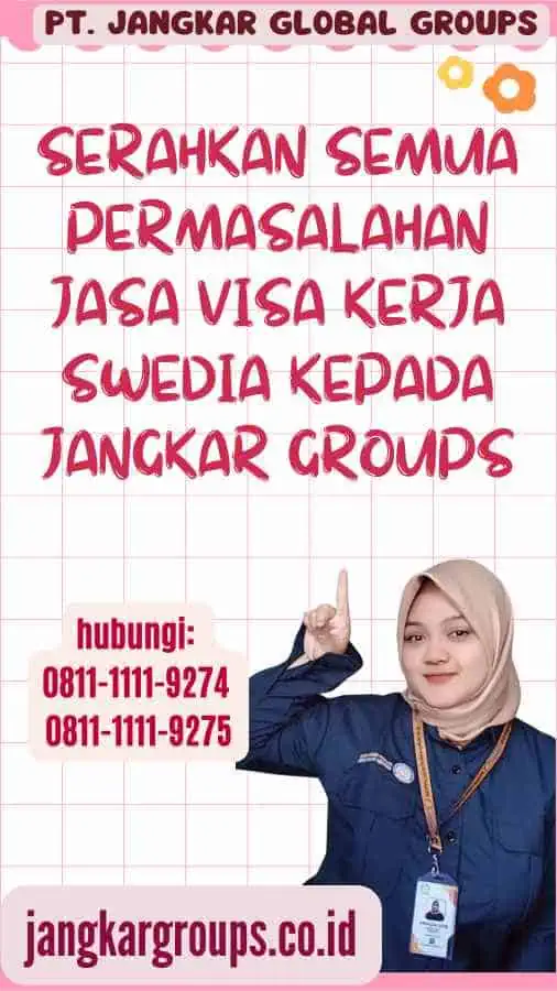 Serahkan semua permasalahan Jasa Visa Kerja Swedia kepada Jangkar Groups