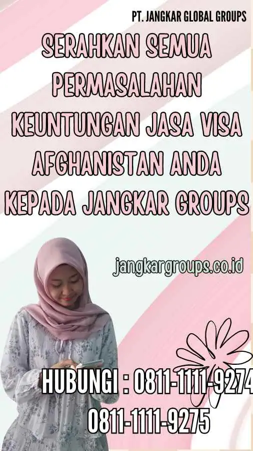 Serahkan semua permasalahan Keuntungan Jasa Visa Afghanistan anda kepada Jangkar Groups