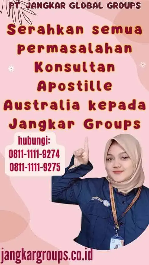 Serahkan semua permasalahan Konsultan Apostille Australia kepada Jangkar Groups