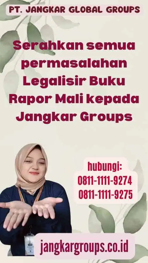 Serahkan semua permasalahan Legalisir Buku Rapor Mali kepada Jangkar Groups