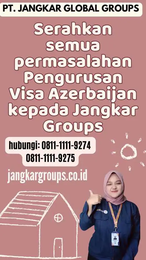 Serahkan semua permasalahan Pengurusan Visa Azerbaijan kepada Jangkar Groups