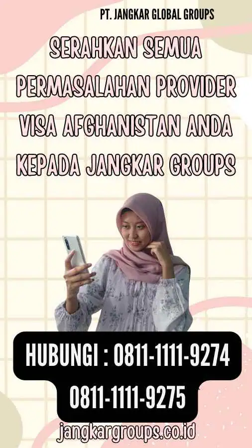 Serahkan semua permasalahan Provider Visa Afghanistan anda kepada Jangkar Groups