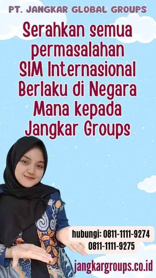 Serahkan semua permasalahan SIM Internasional Berlaku di Negara Mana kepada Jangkar Groups