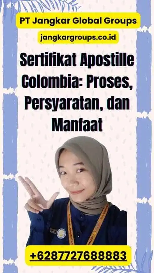 Sertifikat Apostille Colombia Proses, Persyaratan, dan Manfaat