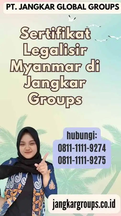 Sertifikat Legalisir Myanmar di Jangkar Groups