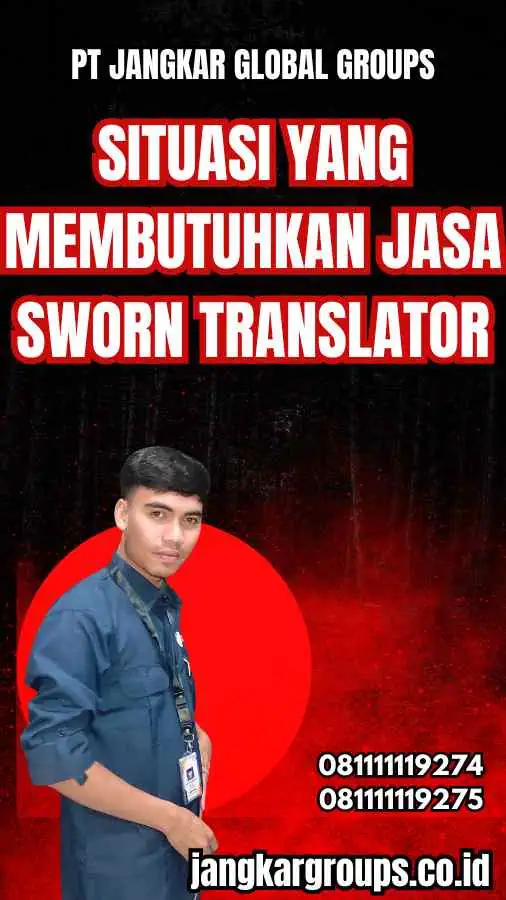 Situasi yang Membutuhkan Jasa Sworn Translator