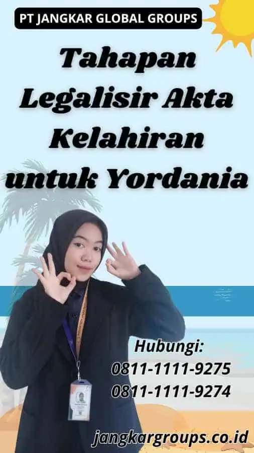 Tahapan Legalisir Akta Kelahiran untuk Yordania